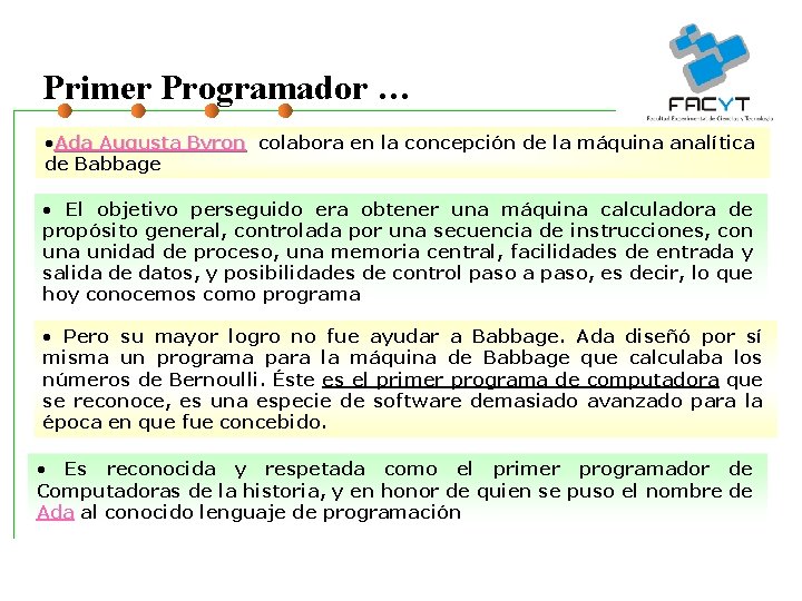 Primer Programador … • Ada Augusta Byron colabora en la concepción de la máquina