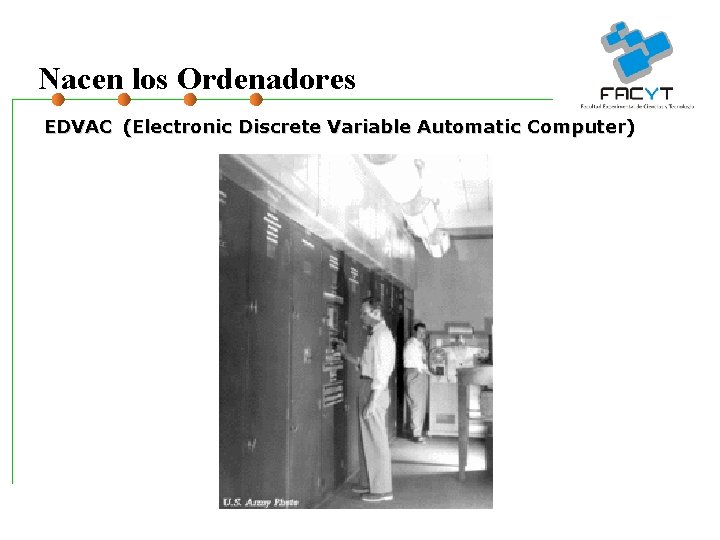 Nacen los Ordenadores EDVAC (Electronic Discrete Variable Automatic Computer) 
