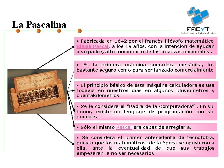 La Pascalina • Fabricada en 1642 por el francés filósofo matemático Blaise Pascal, Pascal