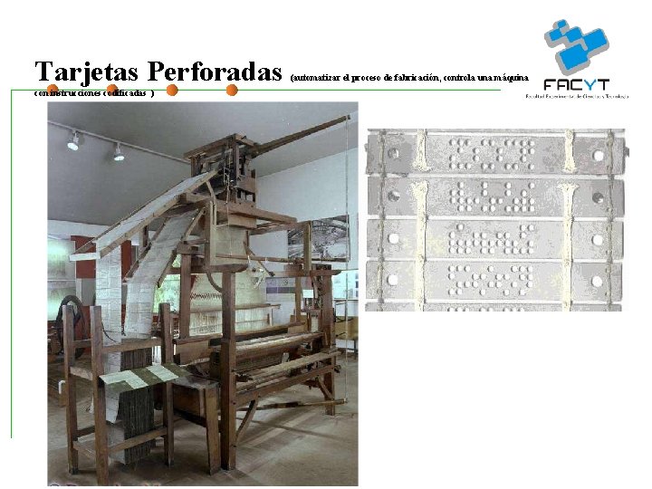 Tarjetas Perforadas con instrucciones codificadas ) (automatizar el proceso de fabricación, controla una máquina