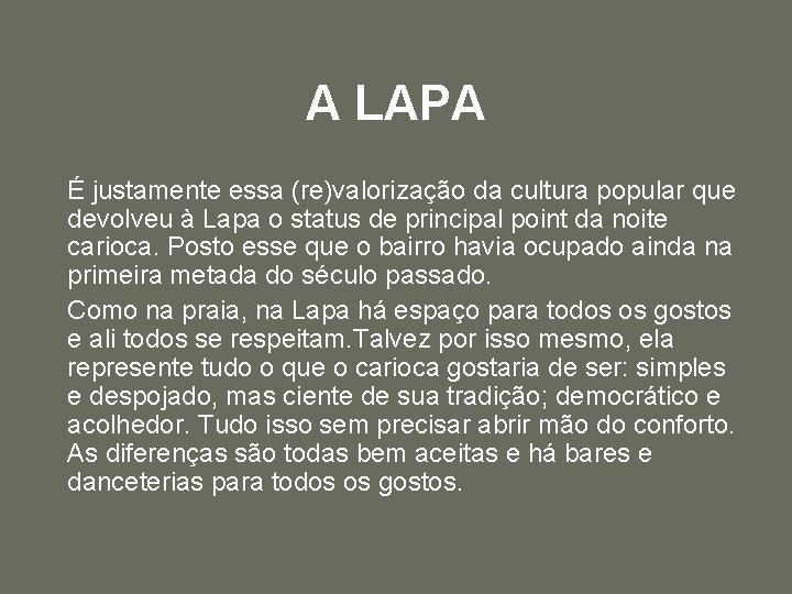 A LAPA É justamente essa (re)valorização da cultura popular que devolveu à Lapa o