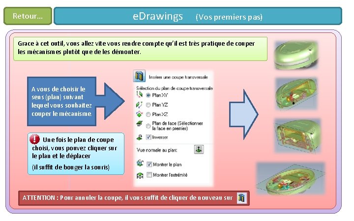 Retour… e. Drawings (Vos premiers pas) Grace à cet outil, vous allez vite vous