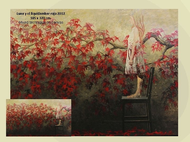 Luna y el liquidambar rojo 2012 185 x 320 cm. Mixed technique on canvas