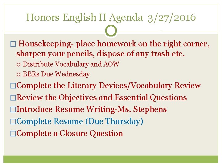 Honors English II Agenda 3/27/2016 � Housekeeping- place homework on the right corner, sharpen