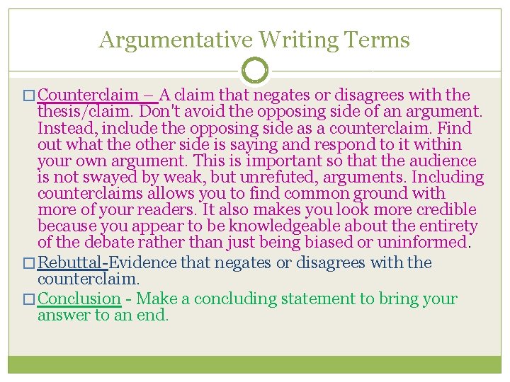 Argumentative Writing Terms � Counterclaim – A claim that negates or disagrees with thesis/claim.