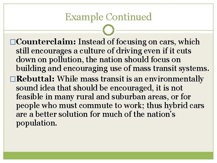 Example Continued �Counterclaim: Instead of focusing on cars, which still encourages a culture of