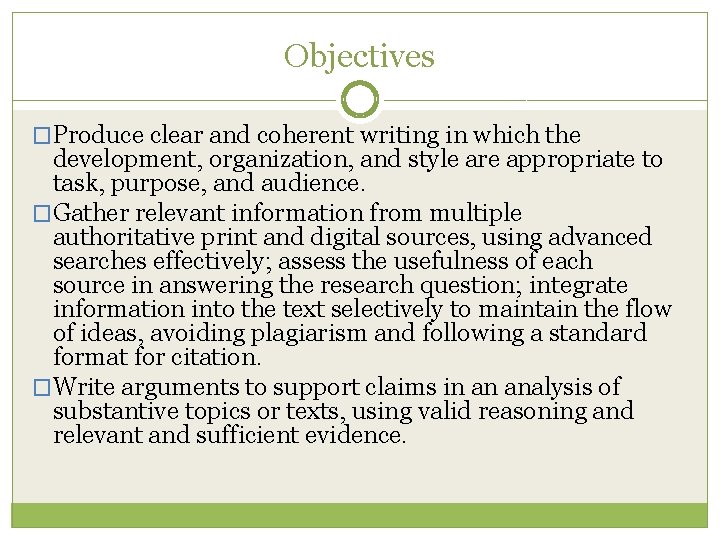 Objectives �Produce clear and coherent writing in which the development, organization, and style are