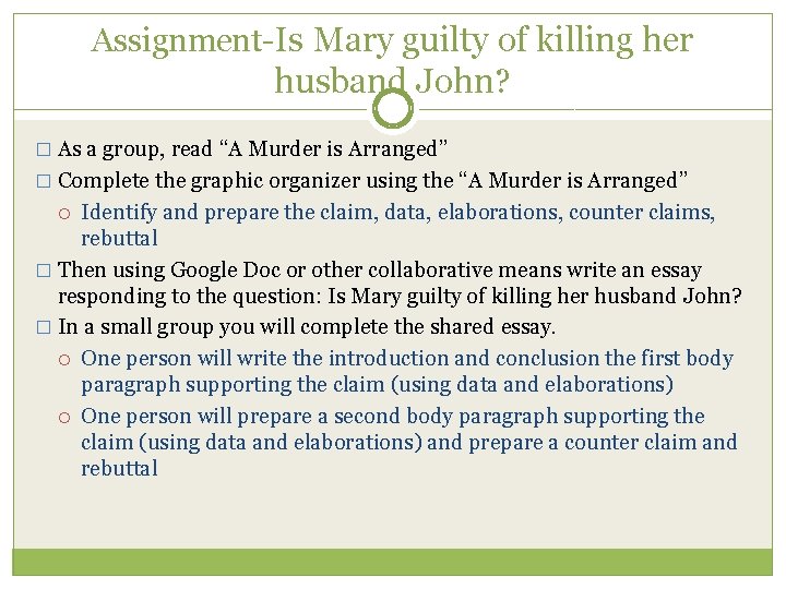 Assignment-Is Mary guilty of killing her husband John? � As a group, read “A