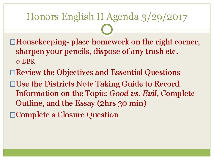 Honors English II Agenda 3/29/2017 �Housekeeping- place homework on the right corner, sharpen your