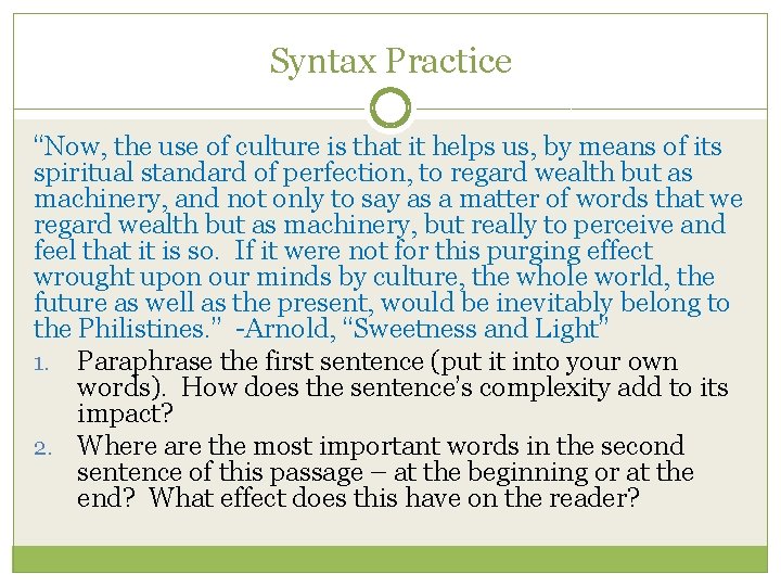 Syntax Practice “Now, the use of culture is that it helps us, by means