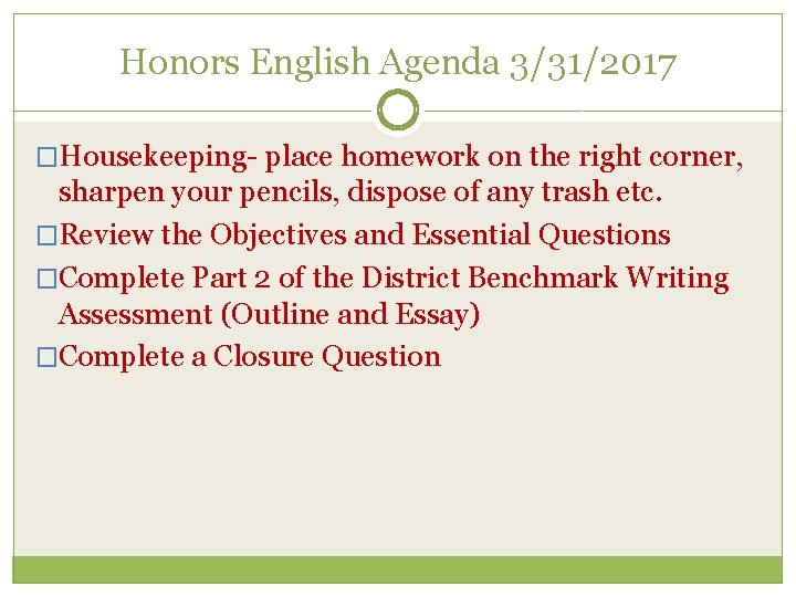 Honors English Agenda 3/31/2017 �Housekeeping- place homework on the right corner, sharpen your pencils,