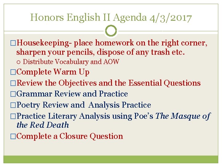 Honors English II Agenda 4/3/2017 �Housekeeping- place homework on the right corner, sharpen your