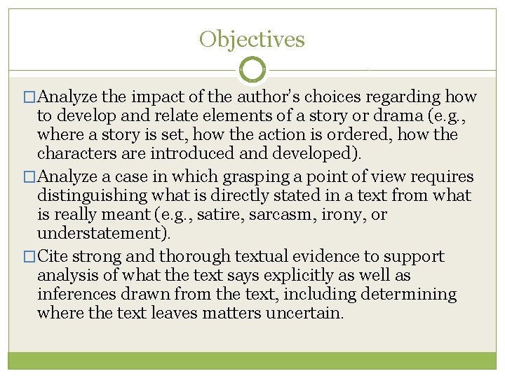 Objectives �Analyze the impact of the author’s choices regarding how to develop and relate