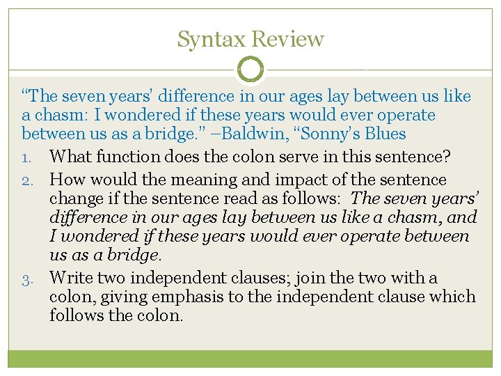 Syntax Review “The seven years’ difference in our ages lay between us like a