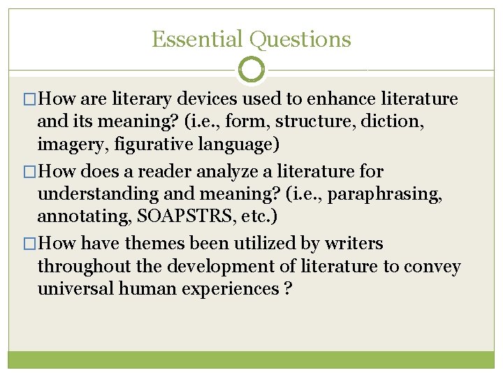 Essential Questions �How are literary devices used to enhance literature and its meaning? (i.