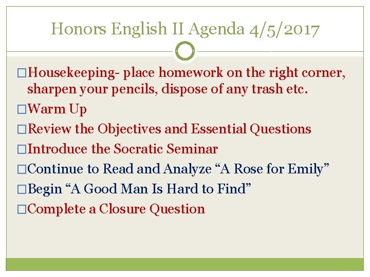 Honors English II Agenda 4/5/2017 �Housekeeping- place homework on the right corner, sharpen your