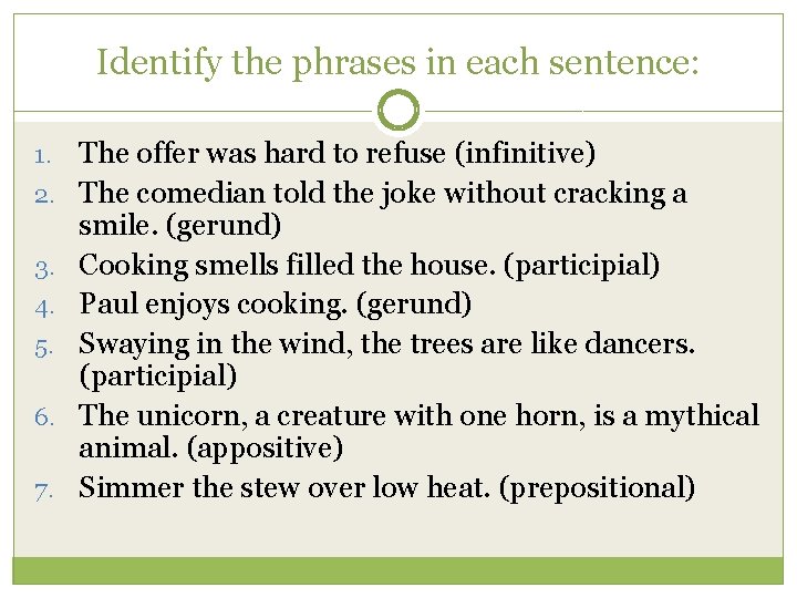 Identify the phrases in each sentence: 1. 2. 3. 4. 5. 6. 7. The