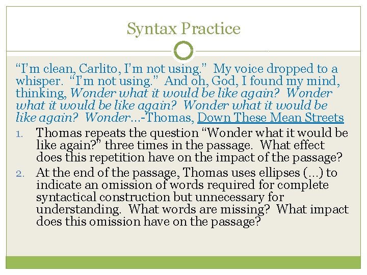 Syntax Practice “I’m clean, Carlito, I’m not using. ” My voice dropped to a