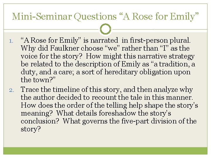 Mini-Seminar Questions “A Rose for Emily” is narrated in first-person plural. Why did Faulkner