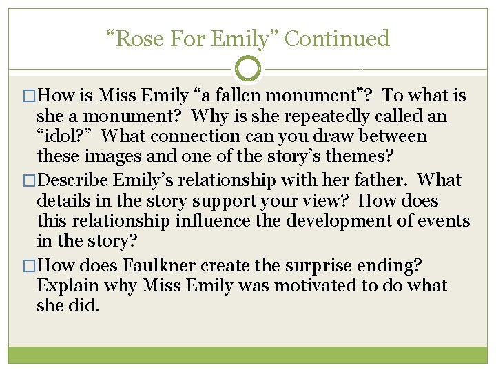 “Rose For Emily” Continued �How is Miss Emily “a fallen monument”? To what is