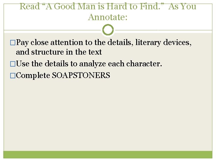 Read “A Good Man is Hard to Find. ” As You Annotate: �Pay close