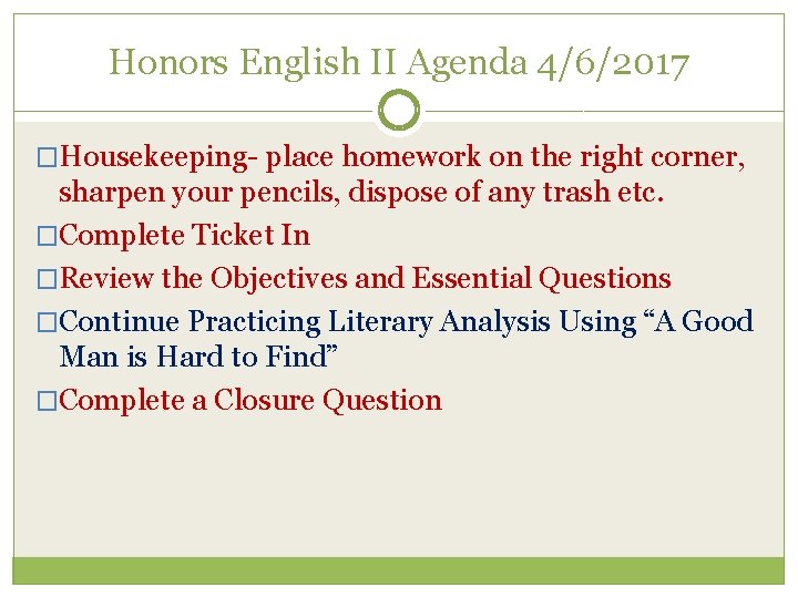 Honors English II Agenda 4/6/2017 �Housekeeping- place homework on the right corner, sharpen your