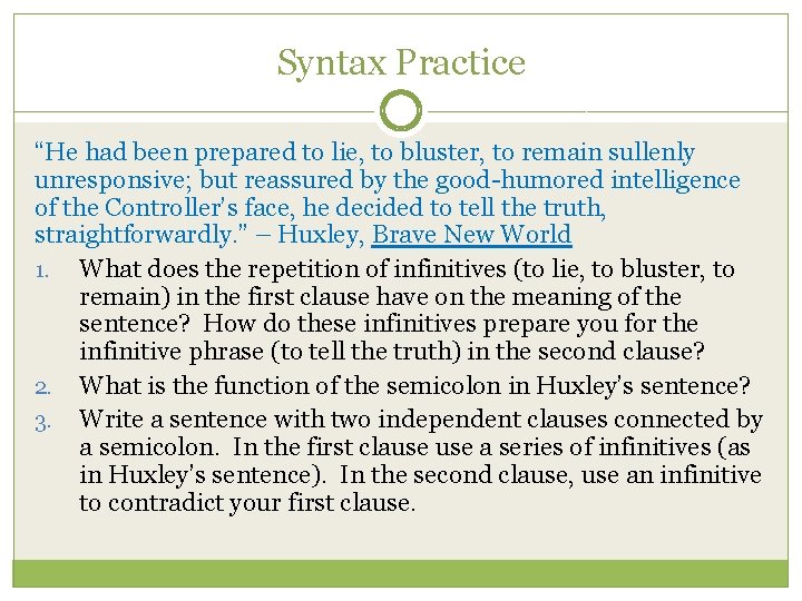 Syntax Practice “He had been prepared to lie, to bluster, to remain sullenly unresponsive;