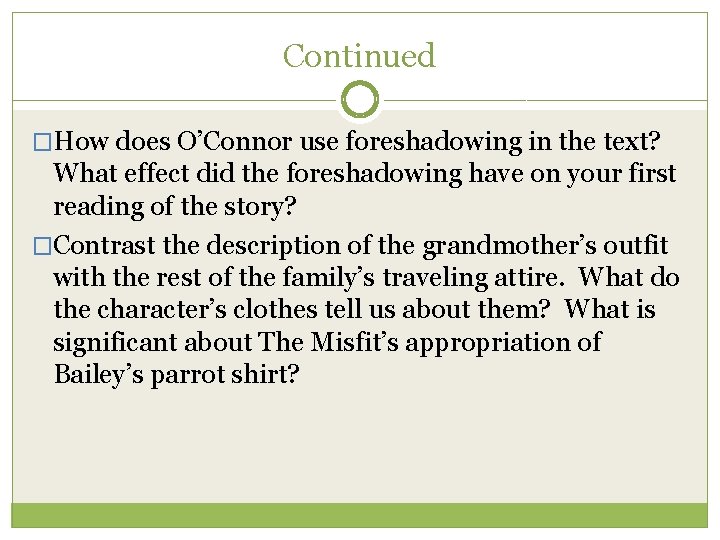 Continued �How does O’Connor use foreshadowing in the text? What effect did the foreshadowing