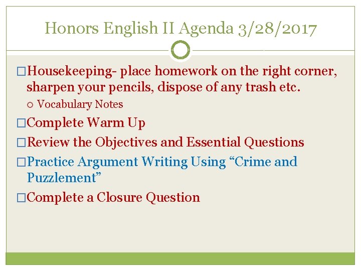 Honors English II Agenda 3/28/2017 �Housekeeping- place homework on the right corner, sharpen your