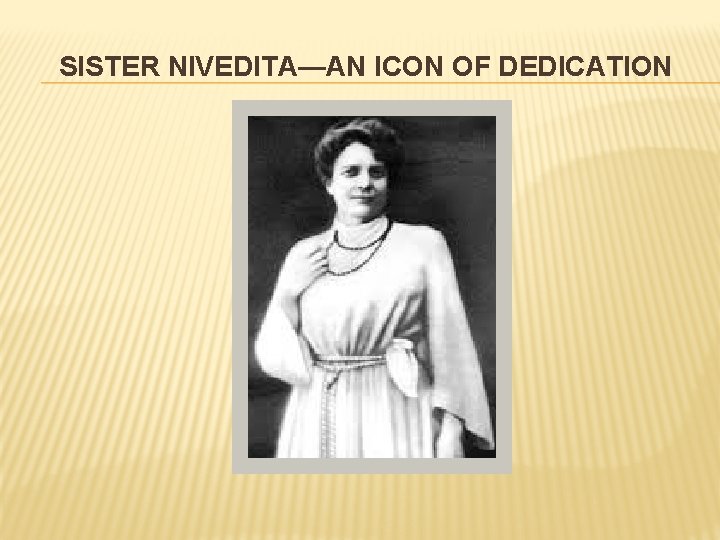 SISTER NIVEDITA—AN ICON OF DEDICATION 