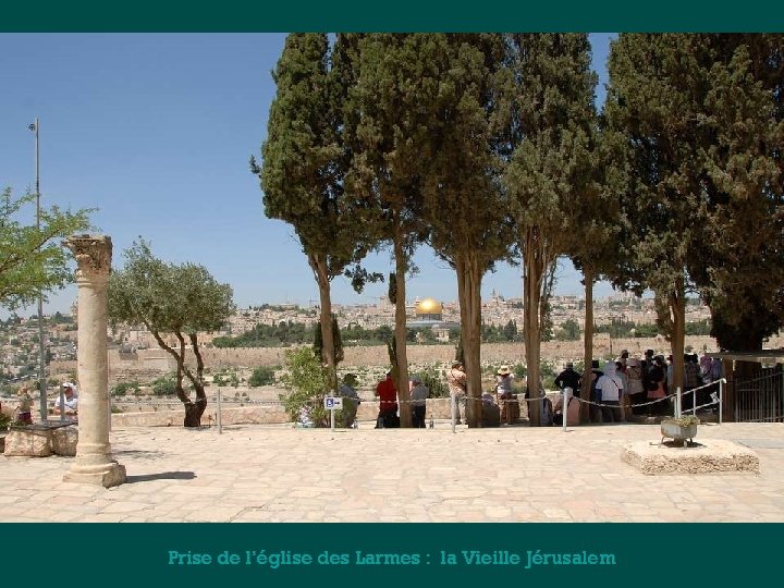 Prise de l’église des Larmes : la Vieille Jérusalem 