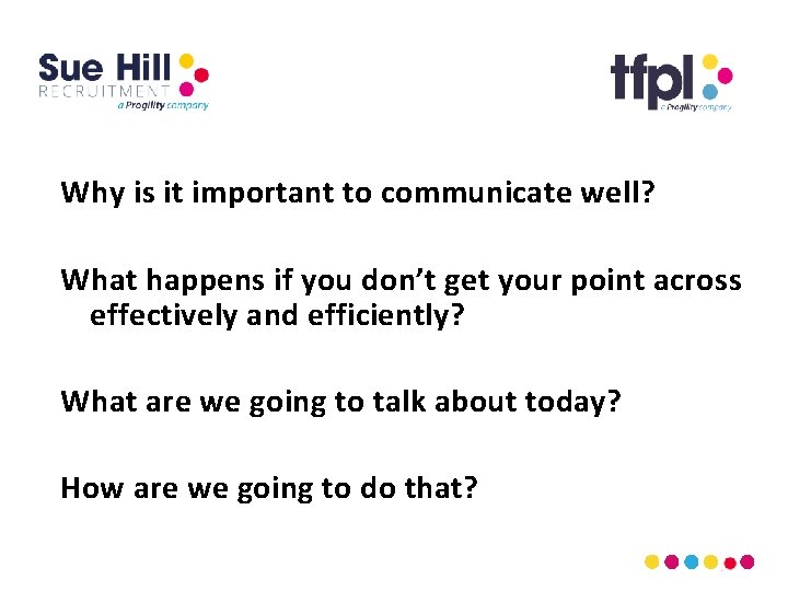 Why is it important to communicate well? What happens if you don’t get your