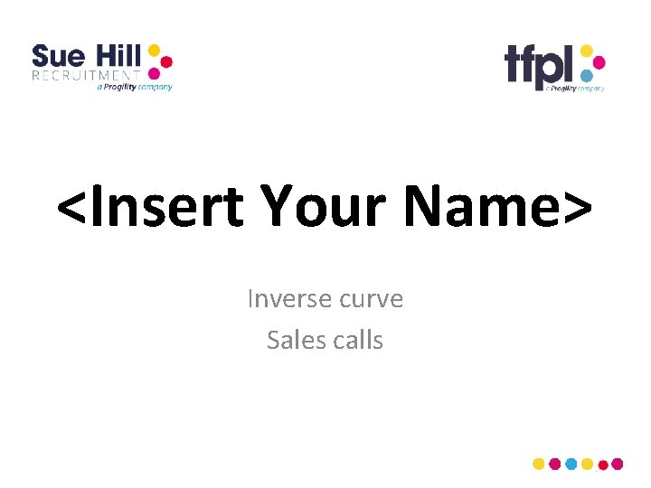 <Insert Your Name> Inverse curve Sales calls 