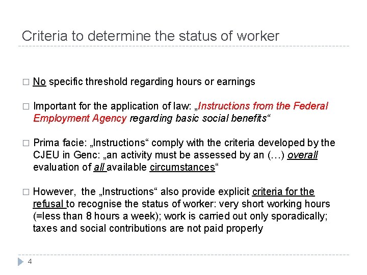 Criteria to determine the status of worker � No specific threshold regarding hours or