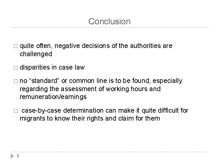 Conclusion � quite often, negative decisions of the authorities are challenged � disparities in