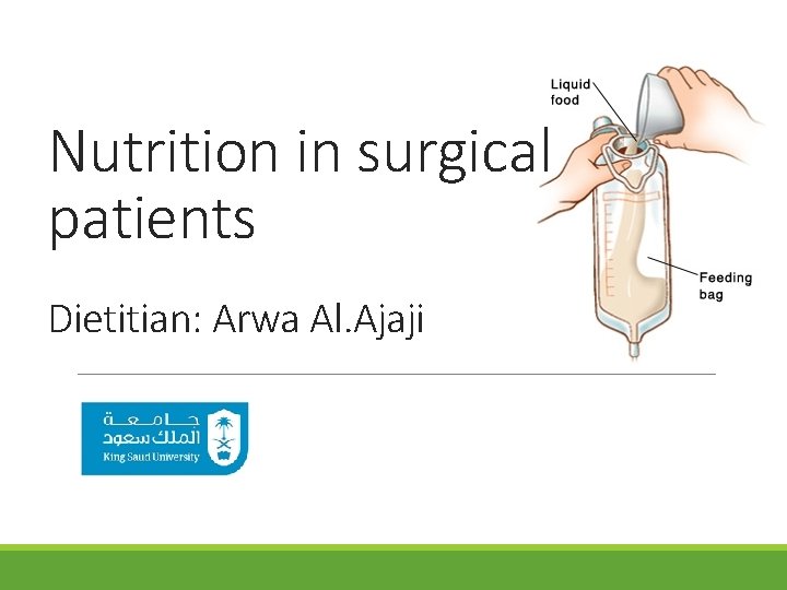 Nutrition in surgical patients Dietitian: Arwa Al. Ajaji 