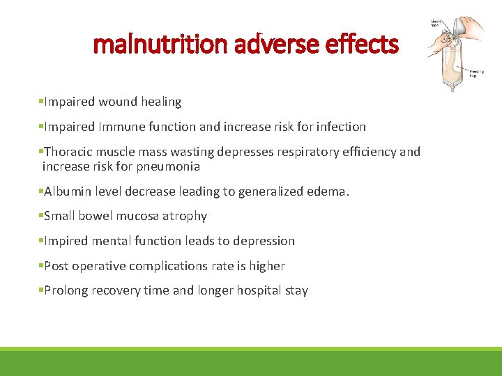 malnutrition adverse effects §Impaired wound healing §Impaired Immune function and increase risk for infection