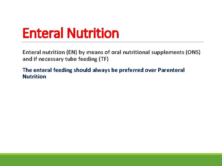 Enteral Nutrition Enteral nutrition (EN) by means of oral nutritional supplements (ONS) and if