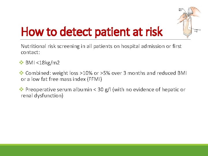 How to detect patient at risk Nutritional risk screening in all patients on hospital