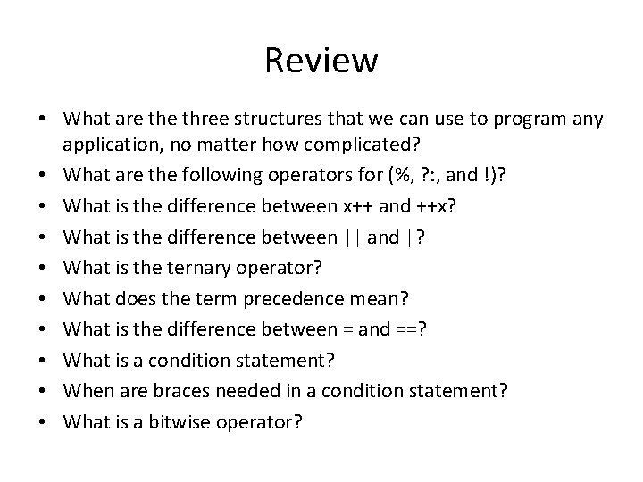 Review • What are three structures that we can use to program any application,