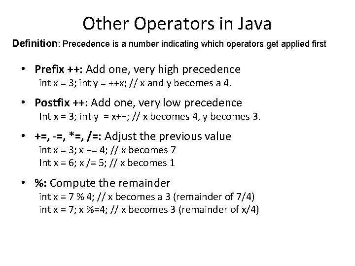 Other Operators in Java Definition: Precedence is a number indicating which operators get applied