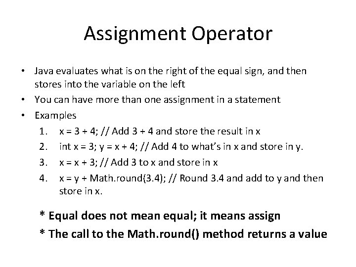 Assignment Operator • Java evaluates what is on the right of the equal sign,