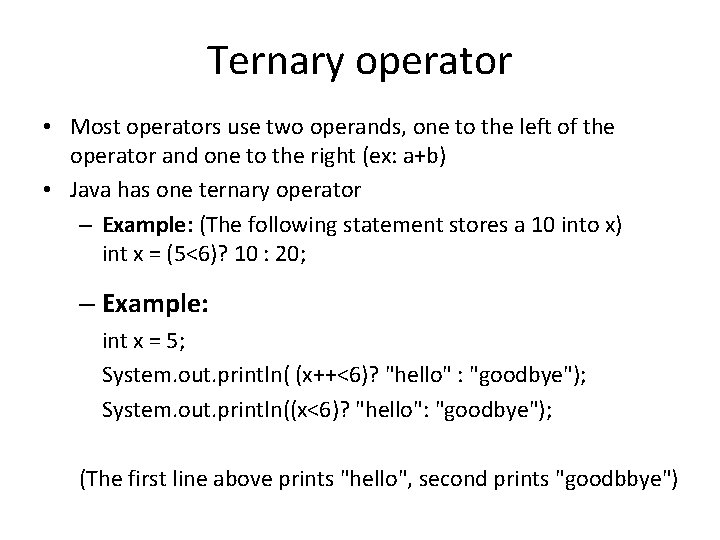 Ternary operator • Most operators use two operands, one to the left of the
