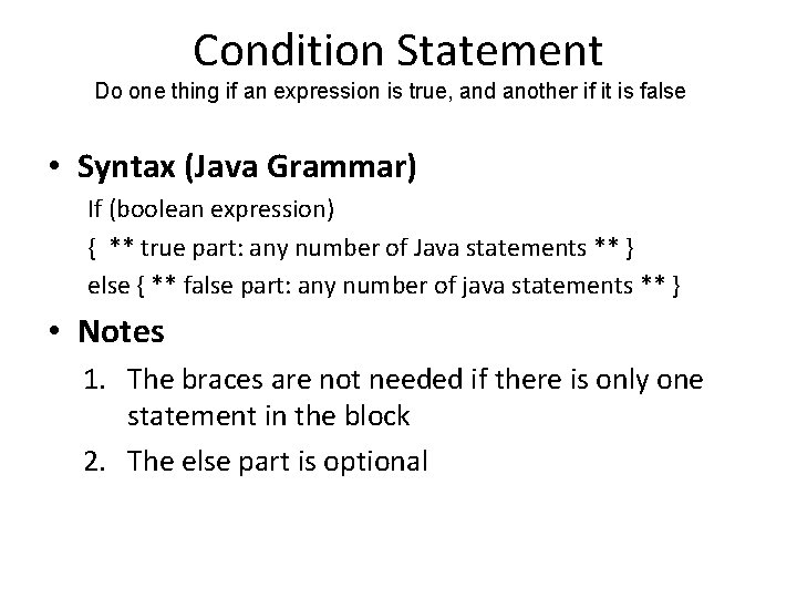 Condition Statement Do one thing if an expression is true, and another if it