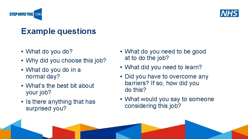 Example questions • What do you do? • Why did you choose this job?