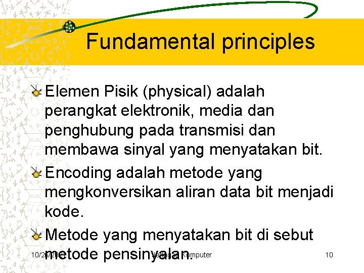 Fundamental principles Elemen Pisik (physical) adalah perangkat elektronik, media dan penghubung pada transmisi dan Fundamental principles Elemen Pisik (physical) adalah perangkat elektronik, media dan penghubung pada transmisi dan