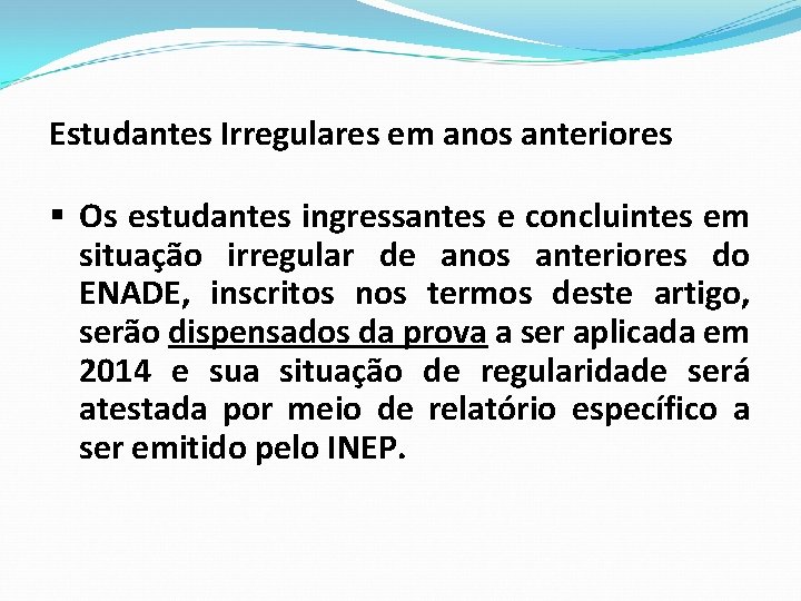 Estudantes Irregulares em anos anteriores § Os estudantes ingressantes e concluintes em situação irregular