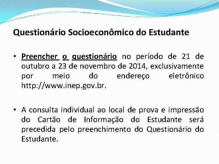 Questionário Socioeconômico do Estudante • Preencher o questionário no período de 21 de outubro