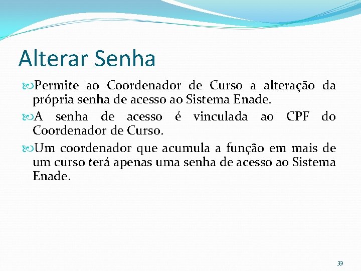 Alterar Senha Permite ao Coordenador de Curso a alteração da própria senha de acesso