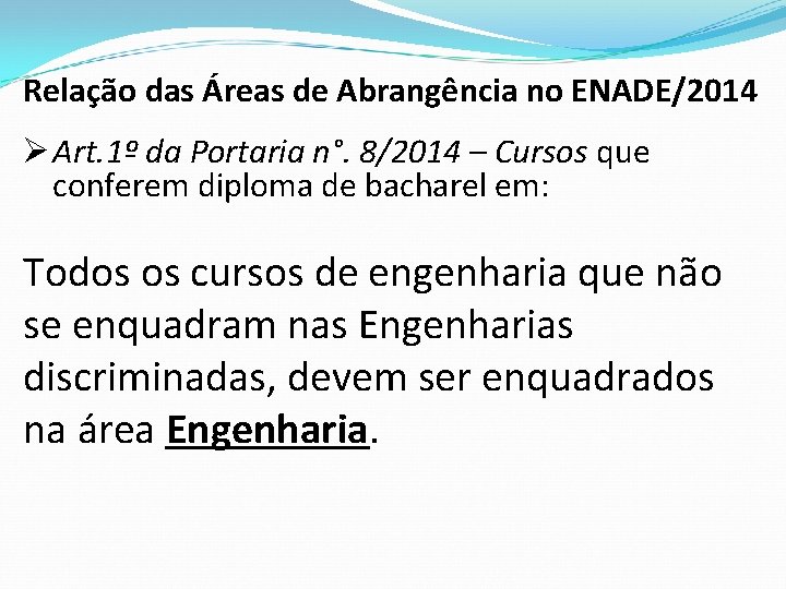 Relação das Áreas de Abrangência no ENADE/2014 Ø Art. 1º da Portaria n°. 8/2014